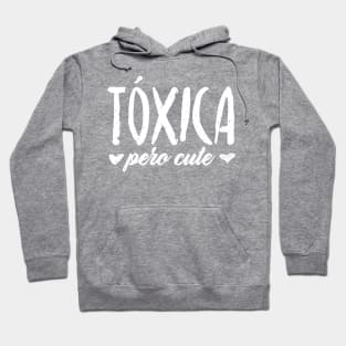 Tóxica pero cute - Toxic but cute - white design Hoodie